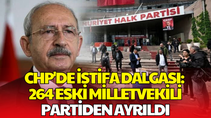 CHP'de Toplu İstifa: 264 Eski Milletvekili Partiden Ayrıldığını Açıkladı